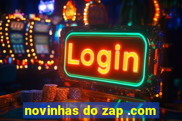 novinhas do zap .com